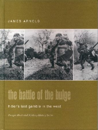 Praeger - The Battle of the Bulge - Hitler's last gamble in the