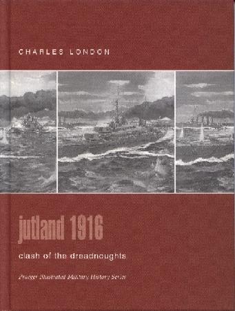 Praeger - Jutland 1916 - Clash of the Dreadnoughts - Click Image to Close