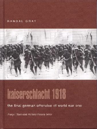 Praeger - Kaiserschlacht 1918 - The Final German Offensive