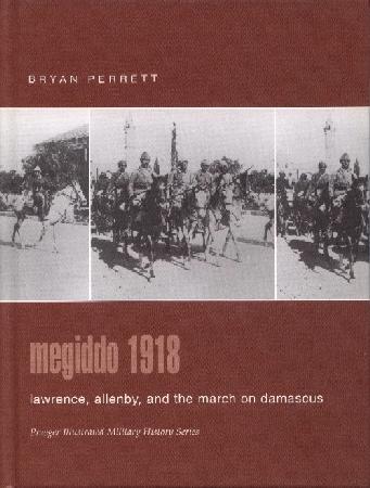 Praeger - Megiddo 1918 - Lawrence, Allenby and the March on Dama