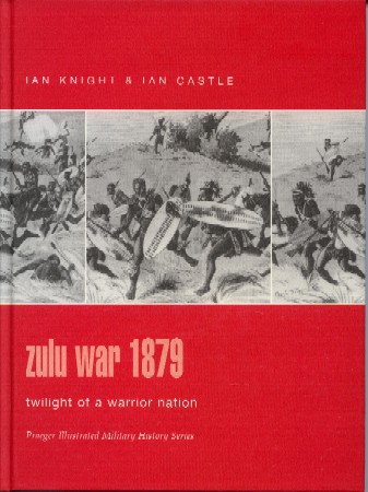 Praeger - Zulu War 1879 - Twilight of a Warrior Nation